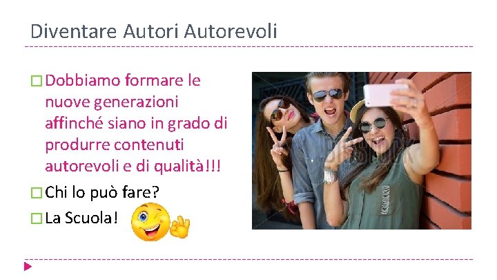 Diventare Autori Autorevoli � Dobbiamo formare le nuove generazioni affinché siano in grado di