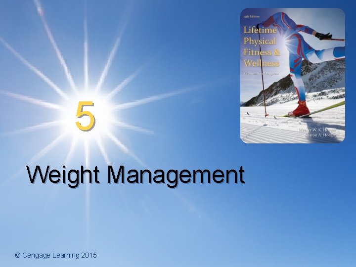 5 Weight Management © Cengage Learning 2015 
