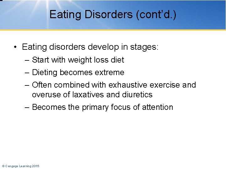 Eating Disorders (cont’d. ) • Eating disorders develop in stages: – Start with weight