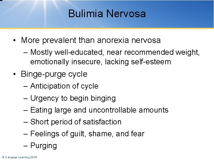 Bulimia Nervosa • More prevalent than anorexia nervosa – Mostly well-educated, near recommended weight,