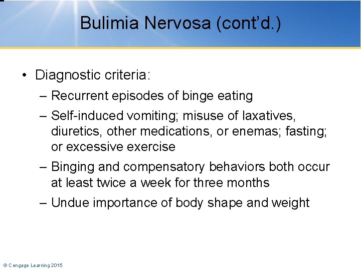 Bulimia Nervosa (cont’d. ) • Diagnostic criteria: – Recurrent episodes of binge eating –