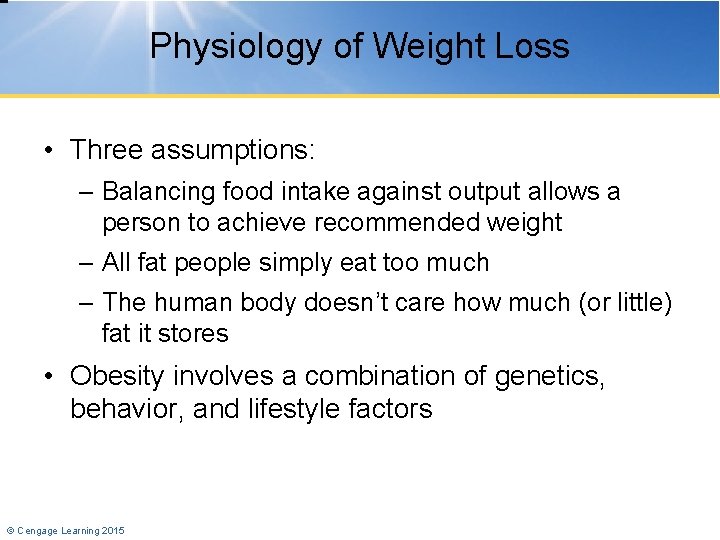 Physiology of Weight Loss • Three assumptions: – Balancing food intake against output allows
