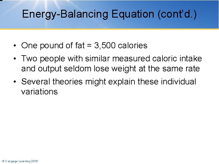 Energy-Balancing Equation (cont’d. ) • One pound of fat = 3, 500 calories •