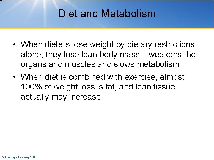 Diet and Metabolism • When dieters lose weight by dietary restrictions alone, they lose