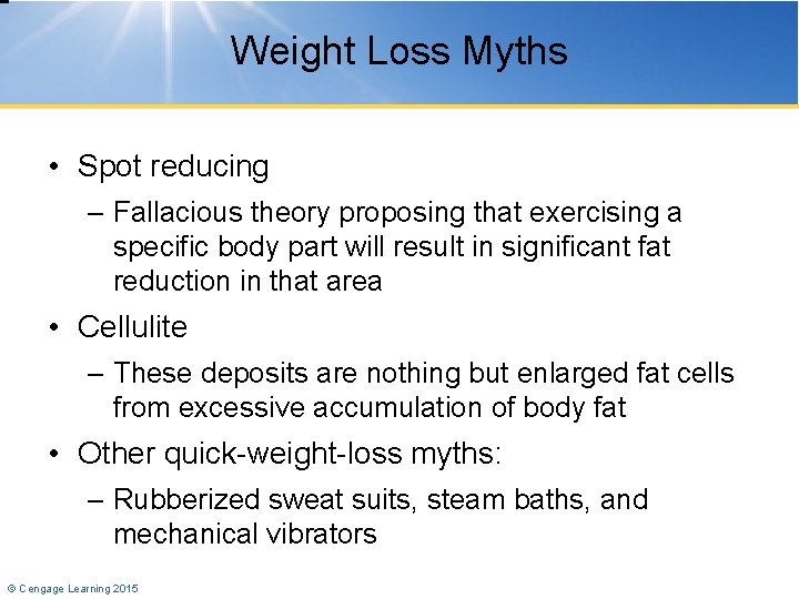 Weight Loss Myths • Spot reducing – Fallacious theory proposing that exercising a specific