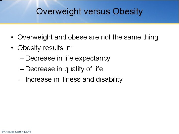 Overweight versus Obesity • Overweight and obese are not the same thing • Obesity