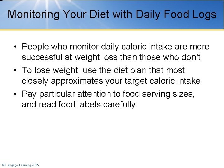 Monitoring Your Diet with Daily Food Logs • People who monitor daily caloric intake