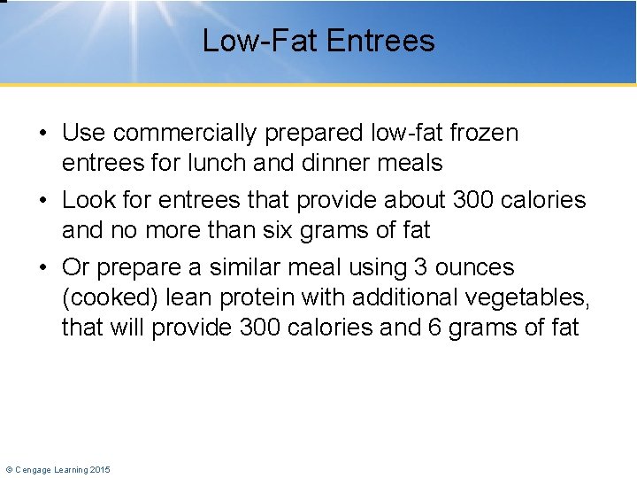 Low-Fat Entrees • Use commercially prepared low-fat frozen entrees for lunch and dinner meals