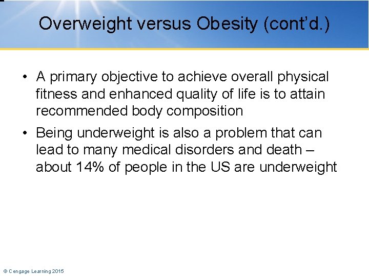 Overweight versus Obesity (cont’d. ) • A primary objective to achieve overall physical fitness