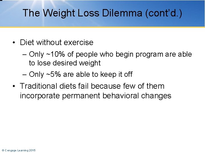 The Weight Loss Dilemma (cont’d. ) • Diet without exercise – Only ~10% of