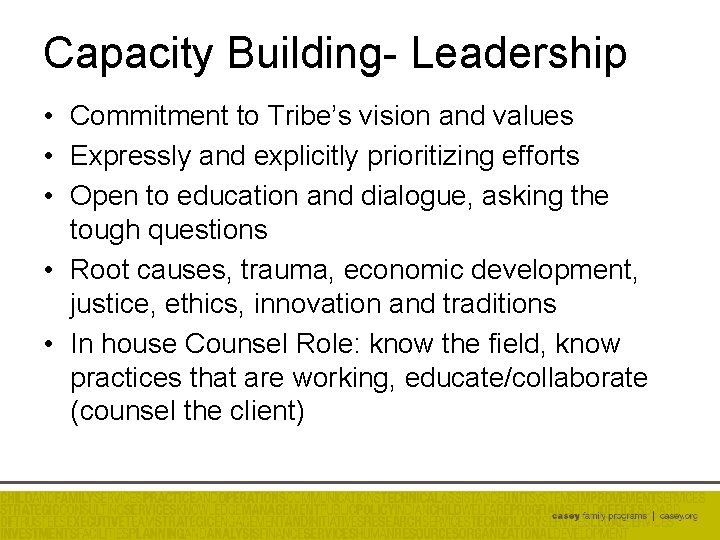 Capacity Building- Leadership • Commitment to Tribe’s vision and values • Expressly and explicitly