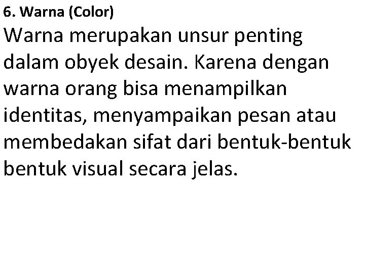  6. Warna (Color) Warna merupakan unsur penting dalam obyek desain. Karena dengan warna