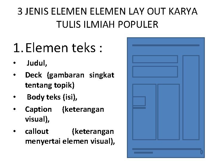 3 JENIS ELEMEN LAY OUT KARYA TULIS ILMIAH POPULER 1. Elemen teks : •