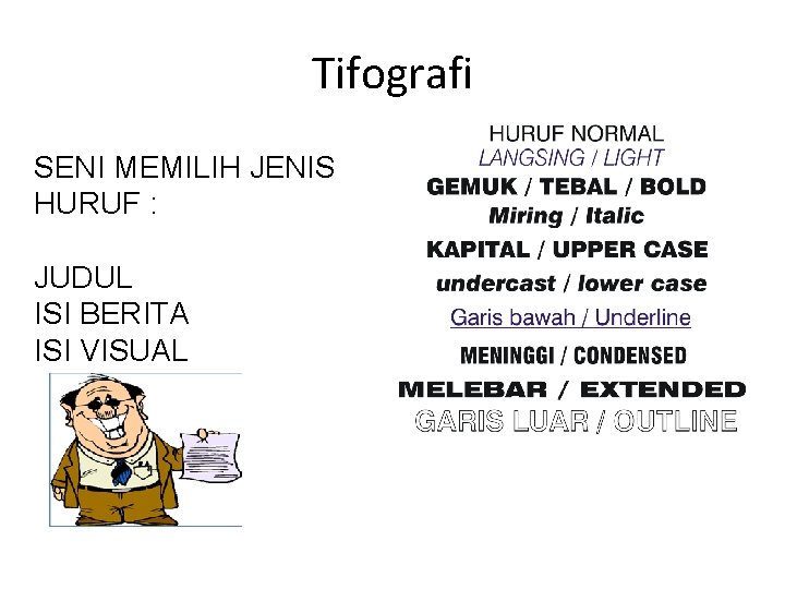 Tifografi SENI MEMILIH JENIS HURUF : JUDUL ISI BERITA ISI VISUAL 