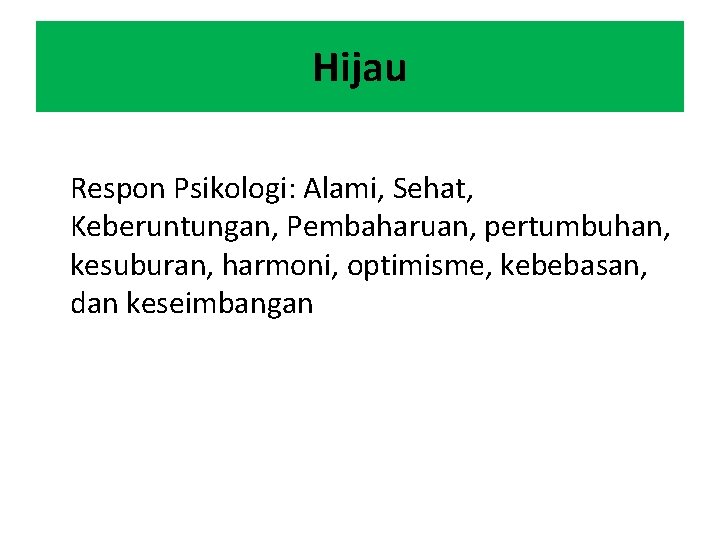 Hijau Respon Psikologi: Alami, Sehat, Keberuntungan, Pembaharuan, pertumbuhan, kesuburan, harmoni, optimisme, kebebasan, dan keseimbangan