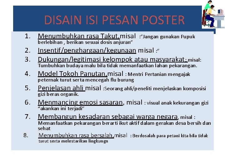 DISAIN ISI PESAN POSTER 1. Menumbuhkan rasa Takut, misal : ”Jangan gunakan Pupuk berlebihan