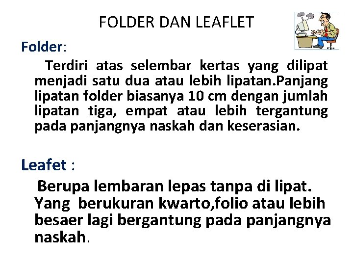 FOLDER DAN LEAFLET Folder: Terdiri atas selembar kertas yang dilipat menjadi satu dua atau