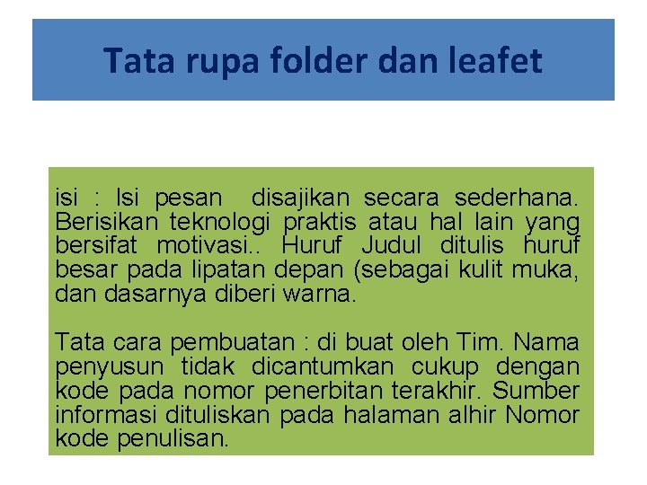 Tata rupa folder dan leafet isi : Isi pesan disajikan secara sederhana. Berisikan teknologi