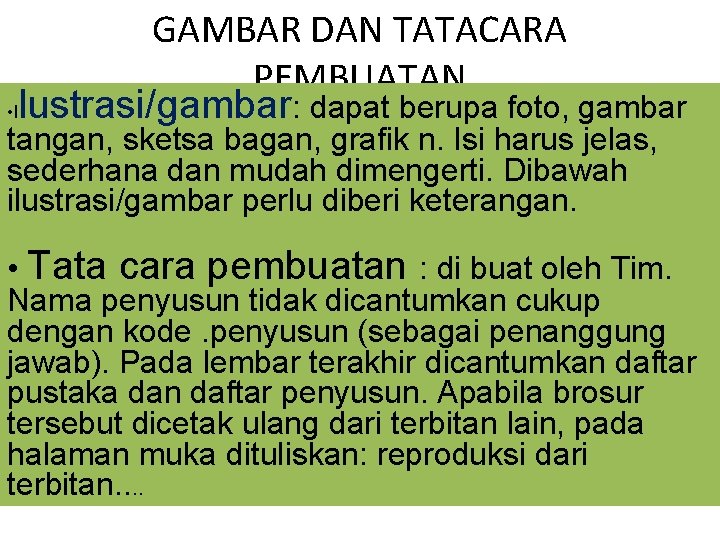 GAMBAR DAN TATACARA PEMBUATAN • Ilustrasi/gambar: dapat berupa foto, gambar tangan, sketsa bagan, grafik