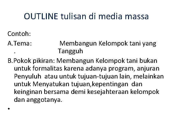 OUTLINE tulisan di media massa Contoh: A. Tema: Membangun Kelompok tani yang . Tangguh