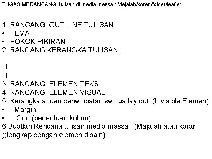 TUGAS MERANCANG tulisan di media massa : Majalah/koran/folder/leaflet 1. RANCANG OUT LINE TULISAN •