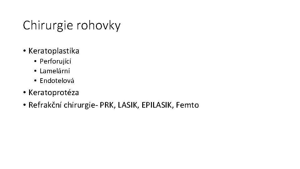 Chirurgie rohovky • Keratoplastika • Perforující • Lamelární • Endotelová • Keratoprotéza • Refrakční