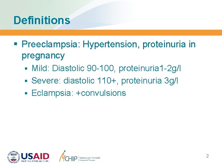 Definitions § Preeclampsia: Hypertension, proteinuria in pregnancy § Mild: Diastolic 90 -100, proteinuria 1