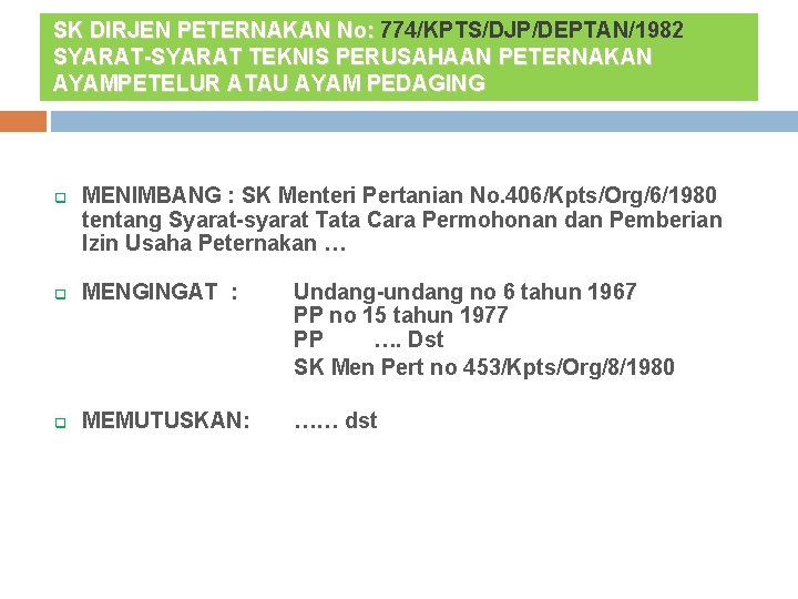 SK DIRJEN PETERNAKAN No: 774/KPTS/DJP/DEPTAN/1982 SYARAT-SYARAT TEKNIS PERUSAHAAN PETERNAKAN AYAMPETELUR ATAU AYAM PEDAGING q