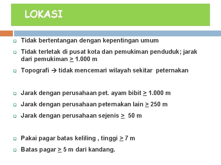 LOKASI q q Tidak bertentangan dengan kepentingan umum Tidak terletak di pusat kota dan