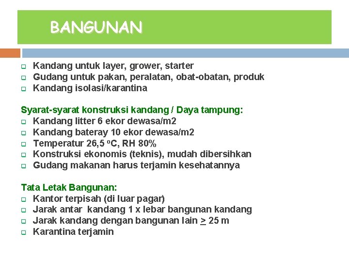 BANGUNAN q q q Kandang untuk layer, grower, starter Gudang untuk pakan, peralatan, obat-obatan,