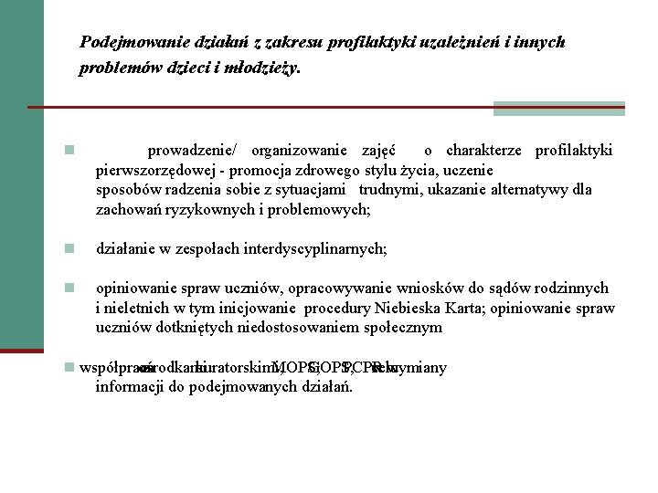 Podejmowanie działań z zakresu profilaktyki uzależnień i innych problemów dzieci i młodzieży. n prowadzenie/