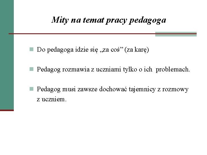 Mity na temat pracy pedagoga n Do pedagoga idzie się „za coś” (za karę)