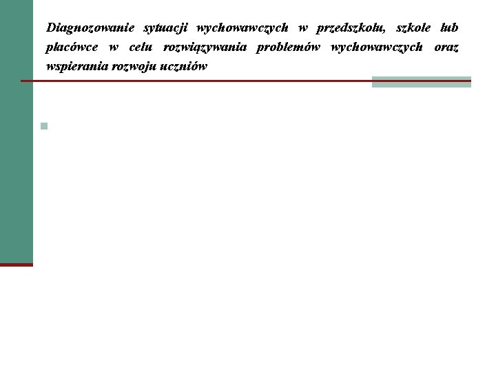 Diagnozowanie sytuacji wychowawczych w przedszkolu, szkole lub placówce w celu rozwiązywania problemów wychowawczych oraz