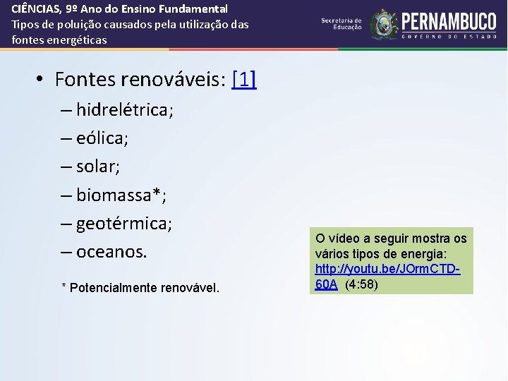 CIÊNCIAS, 9º Ano do Ensino Fundamental Tipos de poluição causados pela utilização das fontes