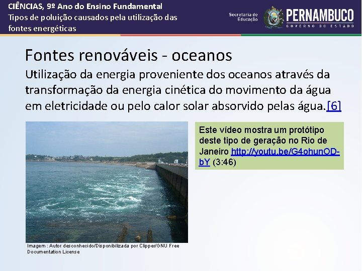 CIÊNCIAS, 9º Ano do Ensino Fundamental Tipos de poluição causados pela utilização das fontes