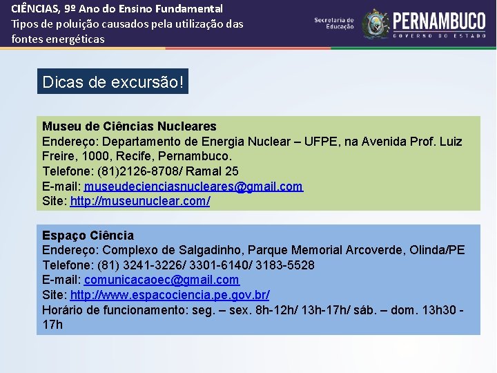 CIÊNCIAS, 9º Ano do Ensino Fundamental Tipos de poluição causados pela utilização das fontes