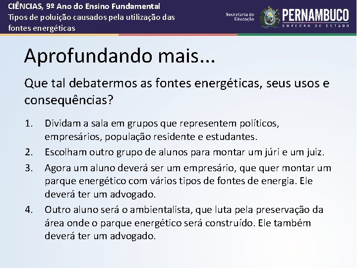 CIÊNCIAS, 9º Ano do Ensino Fundamental Tipos de poluição causados pela utilização das fontes