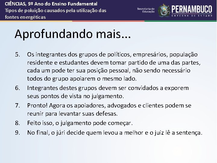 CIÊNCIAS, 9º Ano do Ensino Fundamental Tipos de poluição causados pela utilização das fontes