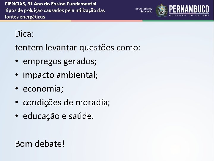 CIÊNCIAS, 9º Ano do Ensino Fundamental Tipos de poluição causados pela utilização das fontes