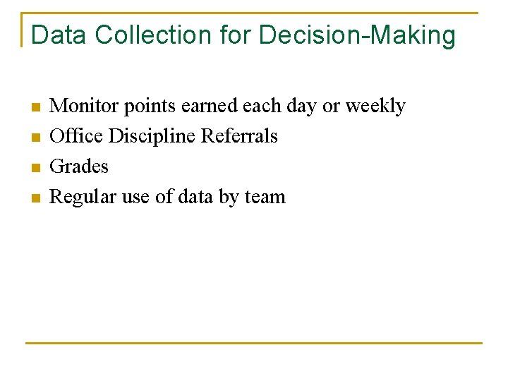 Data Collection for Decision-Making n n Monitor points earned each day or weekly Office