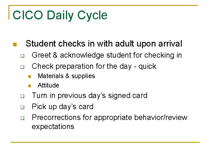 CICO Daily Cycle Student checks in with adult upon arrival n Greet & acknowledge
