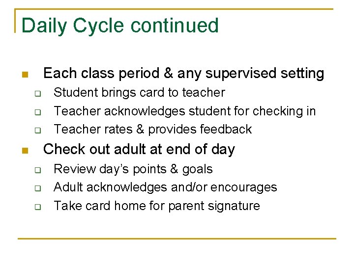 Daily Cycle continued Each class period & any supervised setting n q q q