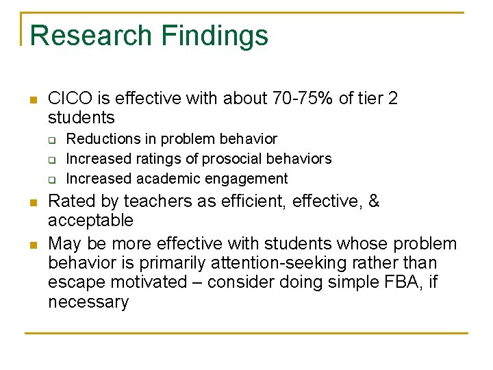 Research Findings n CICO is effective with about 70 -75% of tier 2 students