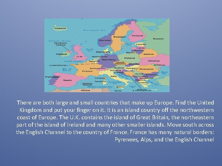 There are both large and small countries that make up Europe. Find the United