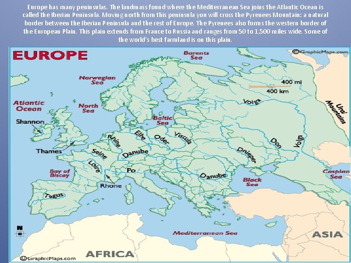 Europe has many peninsulas. The landmass found where the Mediterranean Sea joins the Atlantic