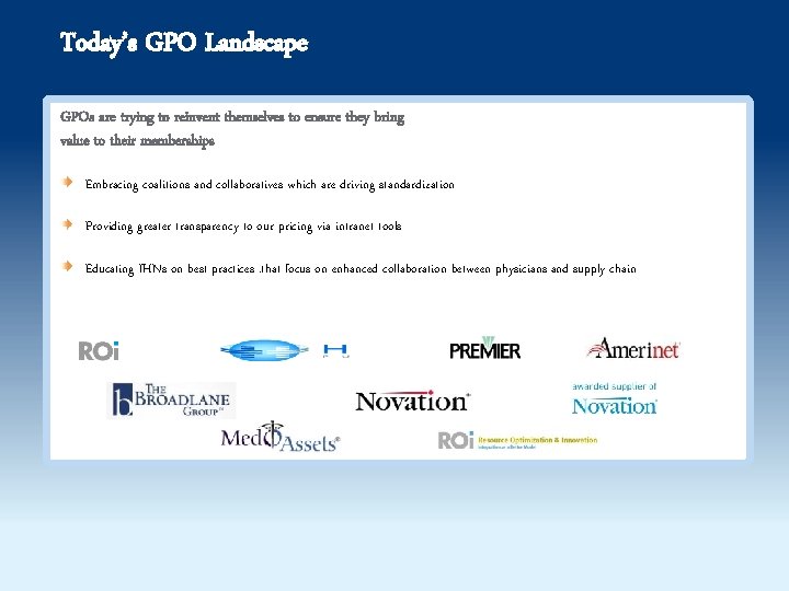 Today’s GPO Landscape GPOs are trying to reinvent themselves to ensure they bring value