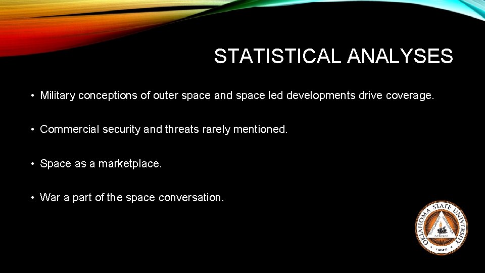 STATISTICAL ANALYSES • Military conceptions of outer space and space led developments drive coverage.