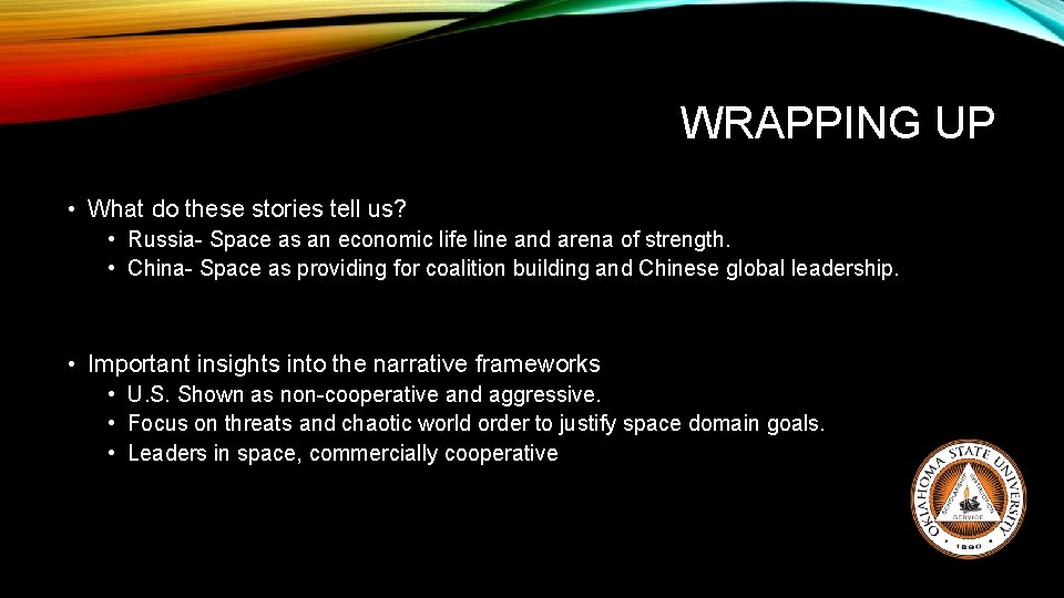 WRAPPING UP • What do these stories tell us? • Russia- Space as an