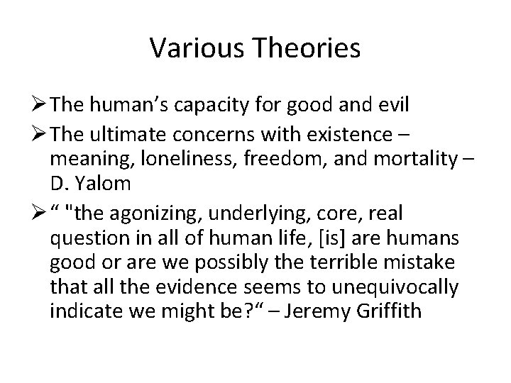 Various Theories Ø The human’s capacity for good and evil Ø The ultimate concerns