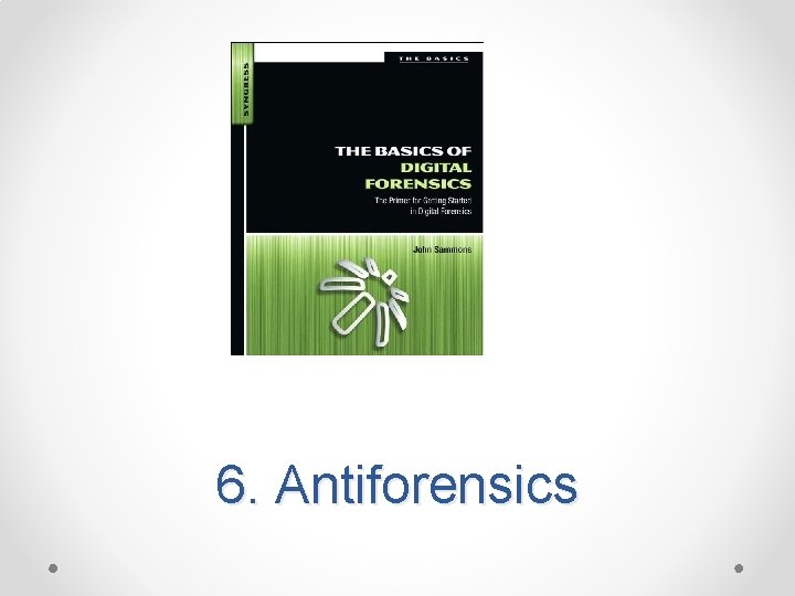 6. Antiforensics 